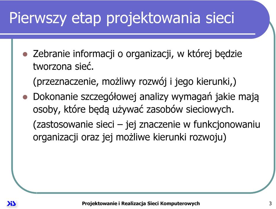 jakie mają osoby, które będą używać zasobów sieciowych.