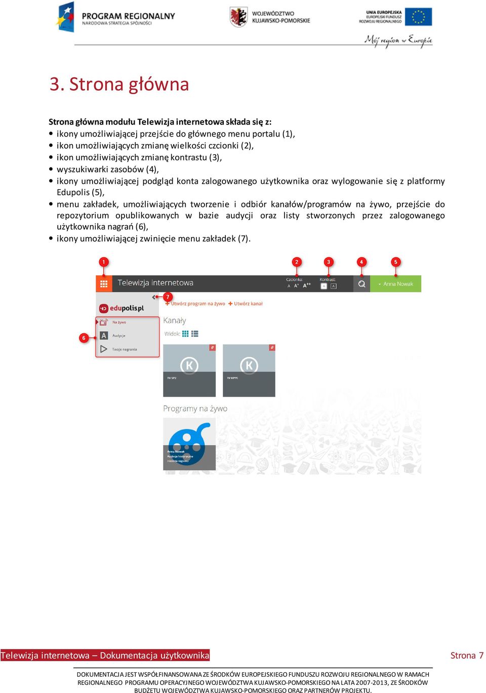 użytkownika oraz wylogowanie się z platformy Edupolis (5), menu zakładek, umożliwiających tworzenie i odbiór kanałów/programów na żywo, przejście do