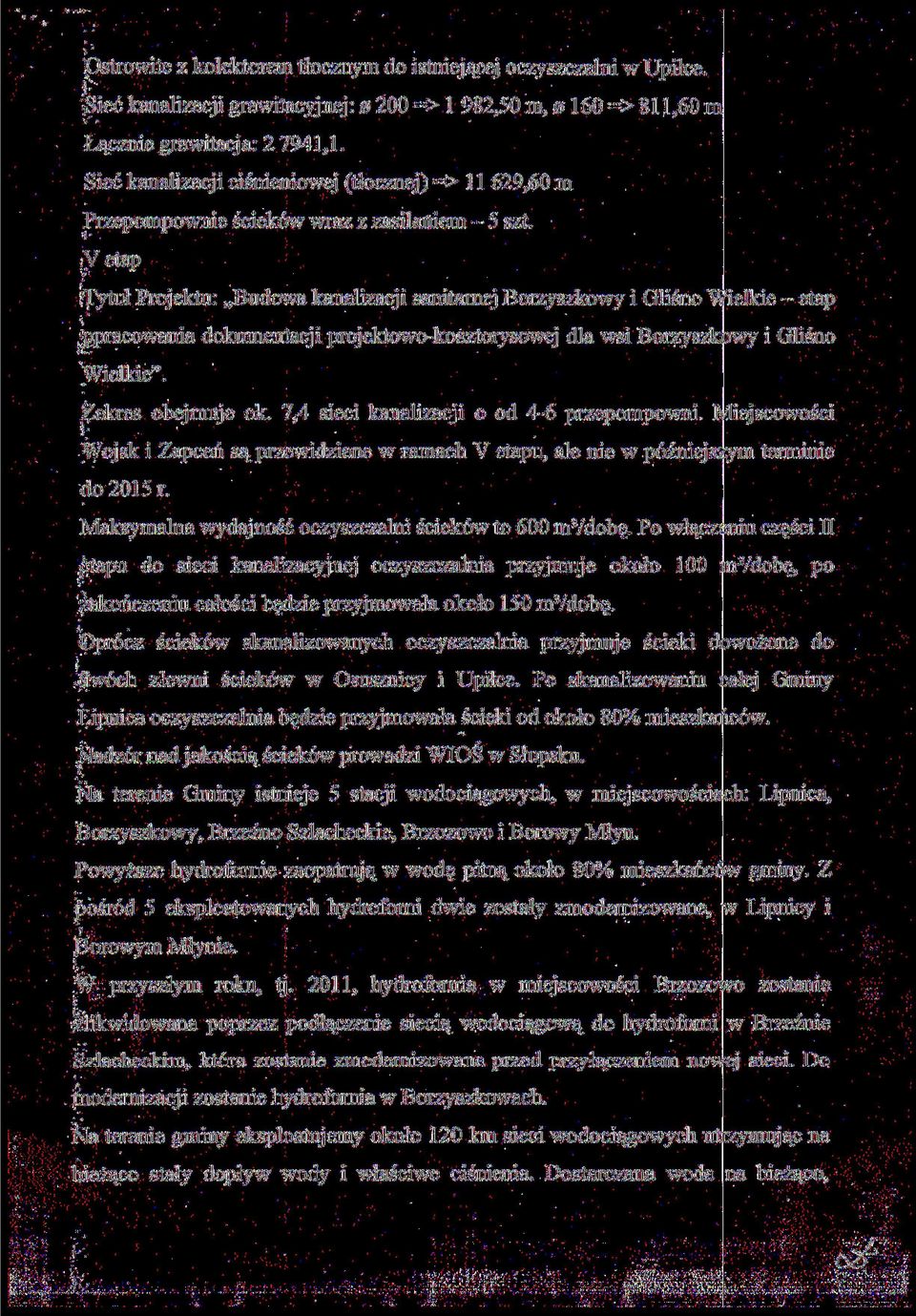 V etap rfytuł Projektu: Budowa kanalizacji sanitarnej Borzyszkowy i Gliśno Wielkie - etap ^pracowania dokumentacji projektowo-kosztorysowej dla wsi Borzyszkowy i Gliśno Wielkie". Zakres obejmuje ok.