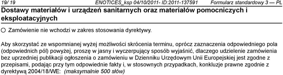 i wyczerpujący sposób wyjaśnić, dlaczego udzielenie zamówienia bez uprzedniej publikacji ogłoszenia o zamówieniu w Dzienniku Urzędowym Unii