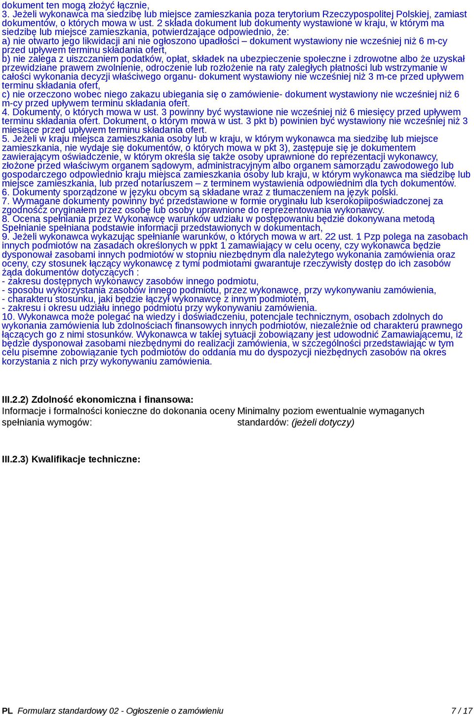 wystawiony nie wcześniej niż 6 m-cy przed upływem terminu składania ofert, b) nie zalega z uiszczaniem podatków, opłat, składek na ubezpieczenie społeczne i zdrowotne że uzyskał przewidziane prawem