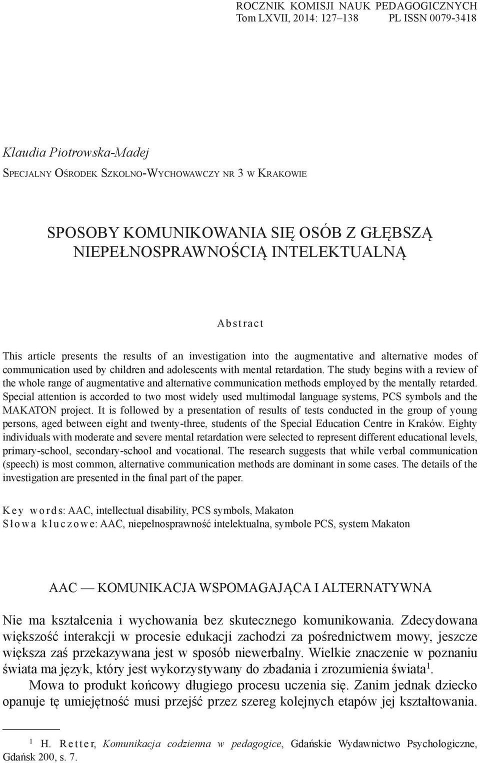 mental retardation. The study begins with a review of the whole range of augmentative and alternative communication methods employed by the mentally retarded.