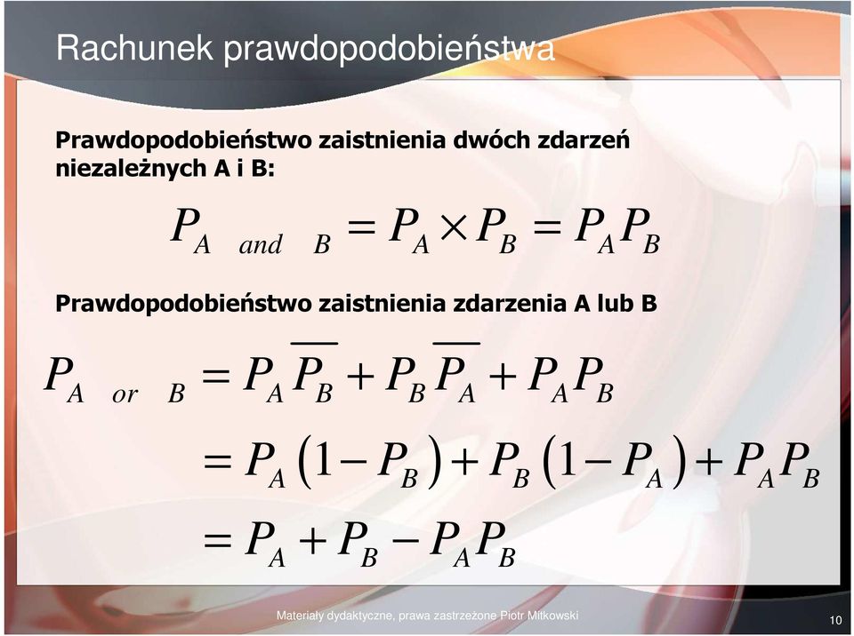 zdarzenia A lub B P = P P + P P + P P A or B A B B A A B ( 1 ) ( 1 ) = P P + P P +