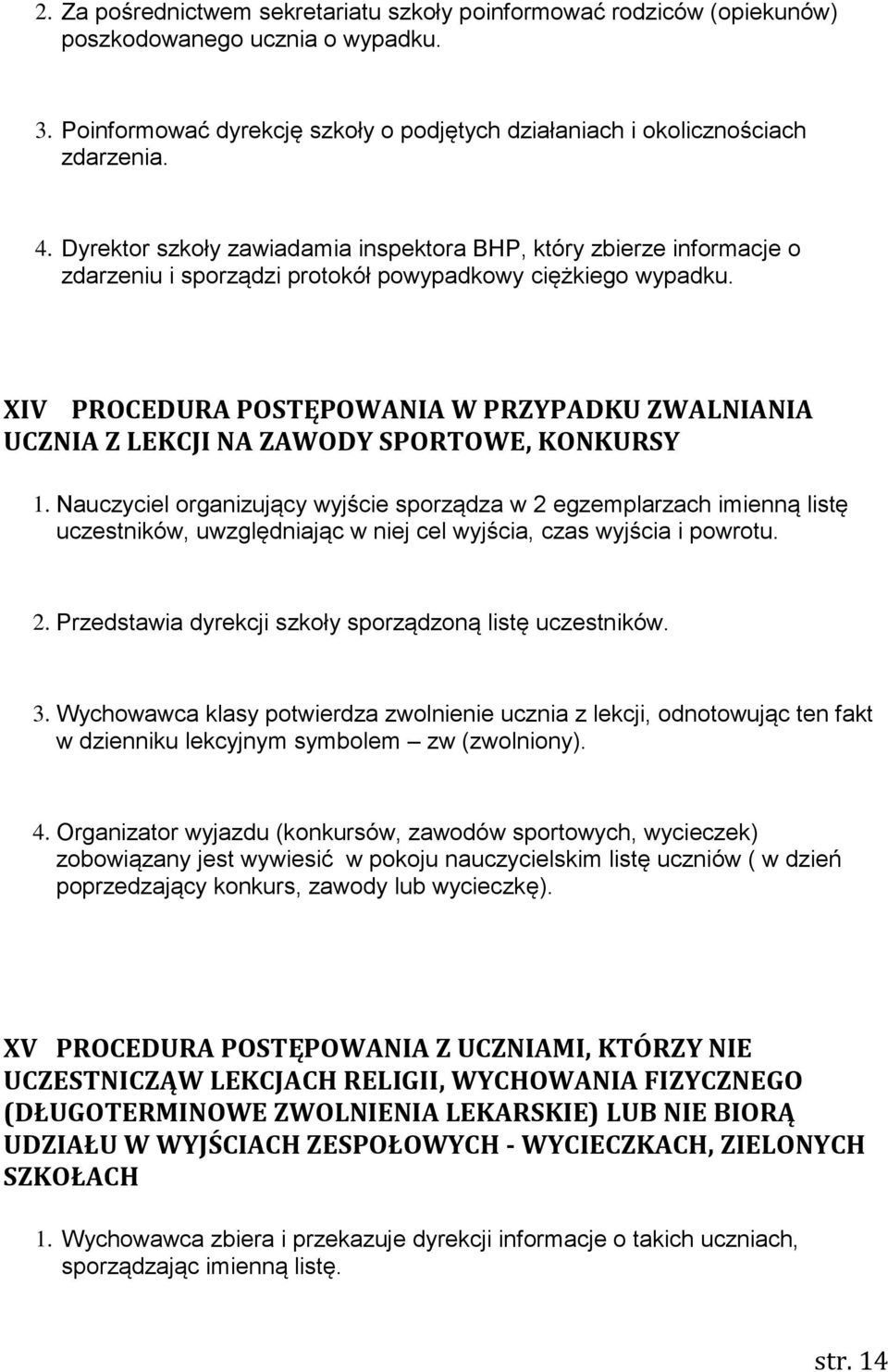 XIV PROCEDURA POSTĘPOWANIA W PRZYPADKU ZWALNIANIA UCZNIA Z LEKCJI NA ZAWODY SPORTOWE, KONKURSY 1.