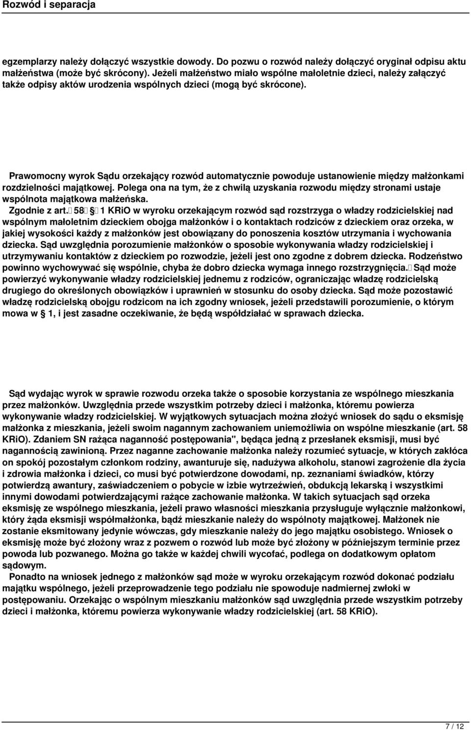 Prawomocny wyrok Sądu orzekający rozwód automatycznie powoduje ustanowienie między małżonkami rozdzielności majątkowej.