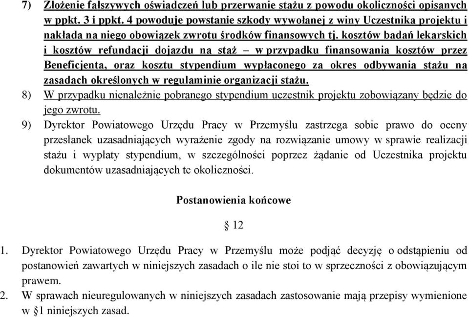 kosztów badań lekarskich i kosztów refundacji dojazdu na staż w przypadku finansowania kosztów przez Beneficjenta, oraz kosztu stypendium wypłaconego za okres odbywania stażu na zasadach określonych