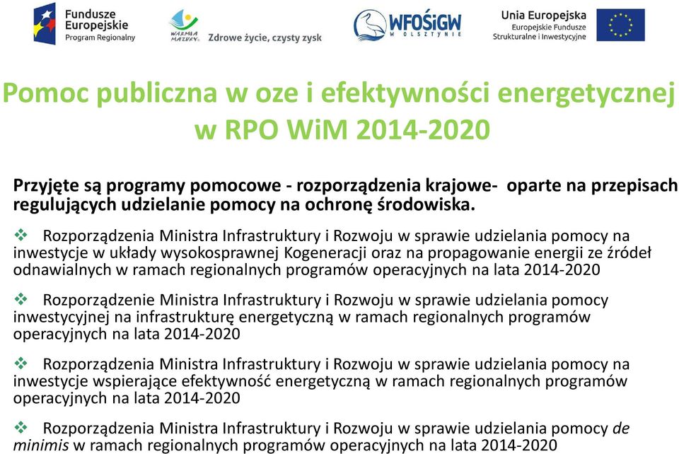 Rozporządzenia Ministra Infrastruktury i Rozwoju w sprawie udzielania pomocy na inwestycje w układy wysokosprawnej Kogeneracji oraz na propagowanie energii ze źródeł odnawialnych w ramach