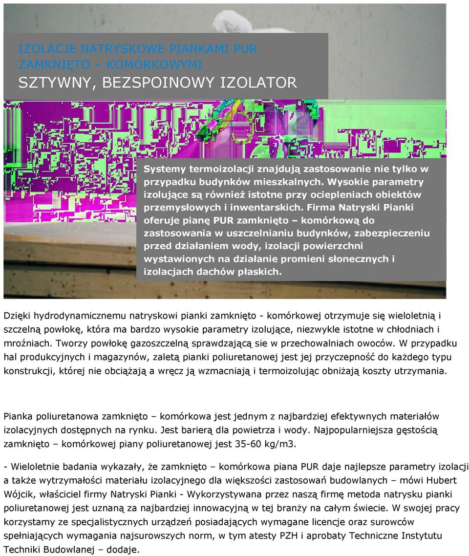 Firma Natryski Pianki oferuje pianę PUR zamknięto komórkową do zastosowania w uszczelnianiu budynków, zabezpieczeniu przed działaniem wody, izolacji powierzchni wystawionych na działanie promieni