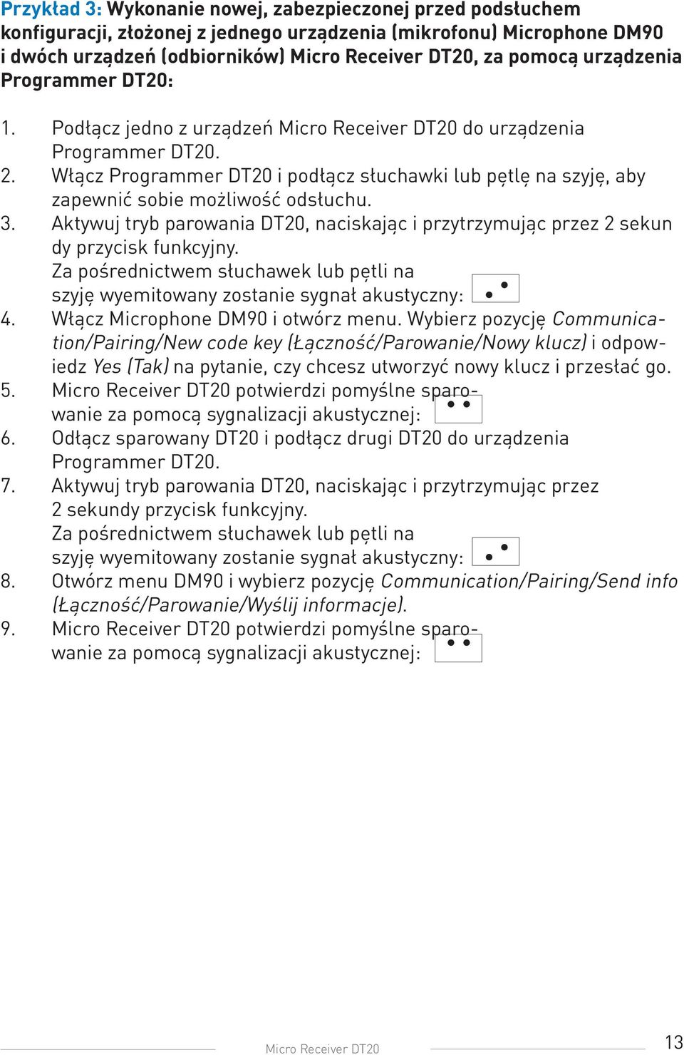 Włącz Programmer DT20 i podłącz słuchawki lub pętlę na szyję, aby zapewnić sobie możliwość odsłuchu. 3. Aktywuj tryb parowania DT20, naciskając i przytrzymując przez 2 sekun dy przycisk funkcyjny.