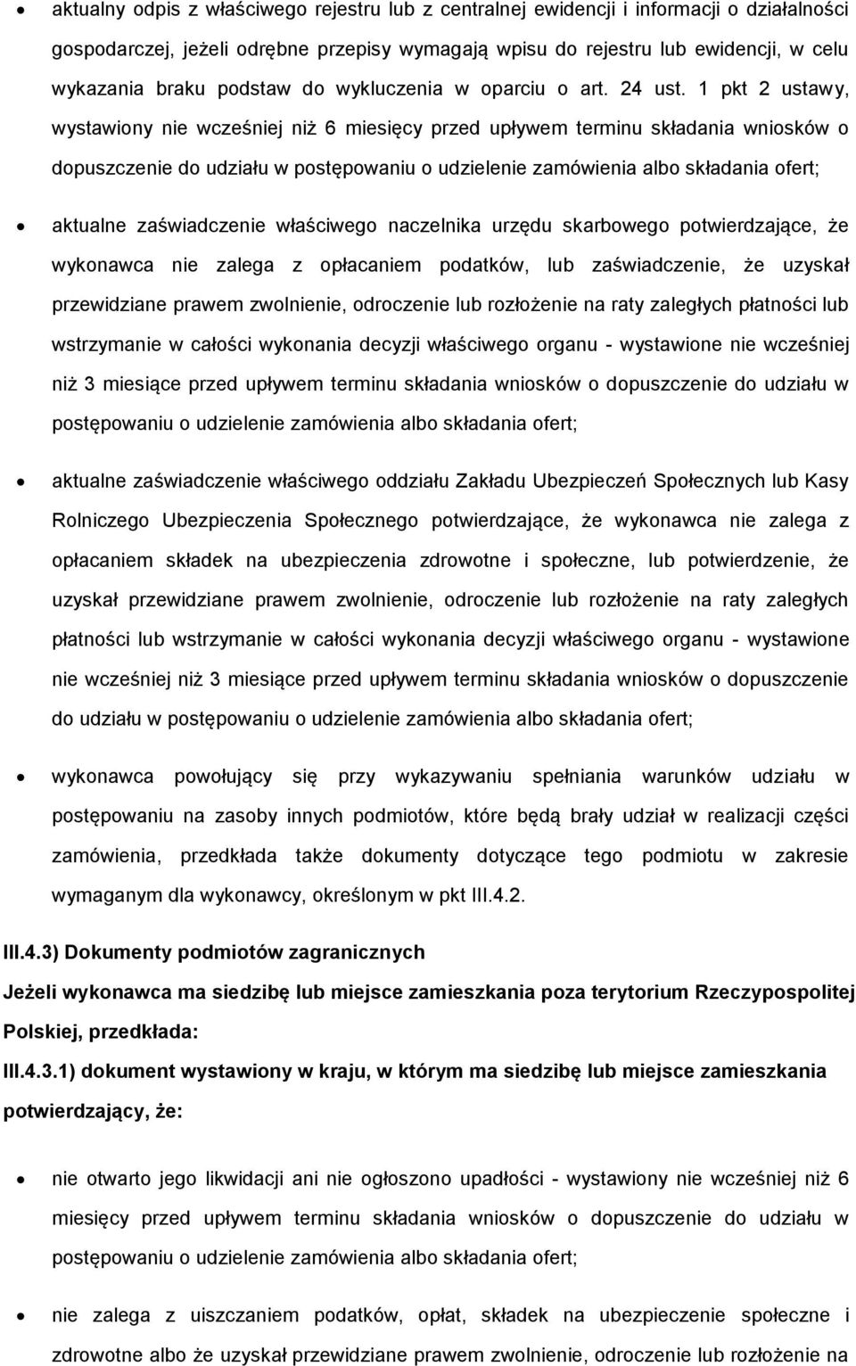 1 pkt 2 ustawy, wystawiny nie wcześniej niż 6 miesięcy przed upływem terminu składania wnisków dpuszczenie d udziału w pstępwaniu udzielenie zamówienia alb składania fert; aktualne zaświadczenie