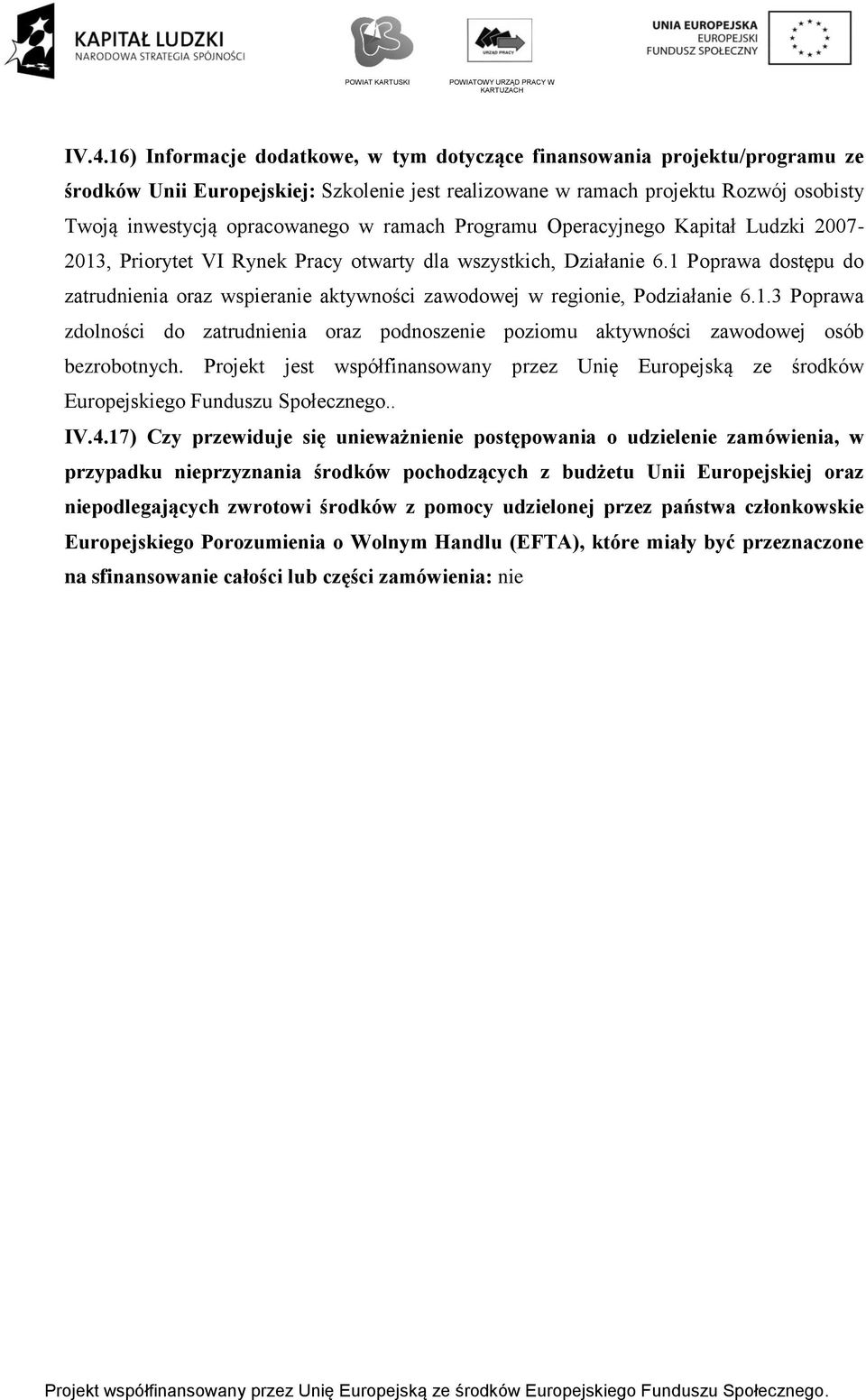 Prjekt jest współfinanswany przez Unię Eurpejską ze śrdków Eurpejskieg Funduszu Spłeczneg.. IV.4.