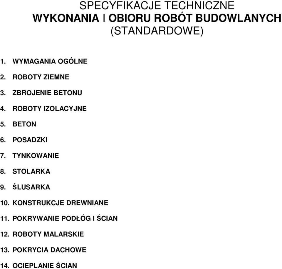 BETON 6. POSADZKI 7. TYNKOWANIE 8. STOLARKA 9. ŚLUSARKA 10.