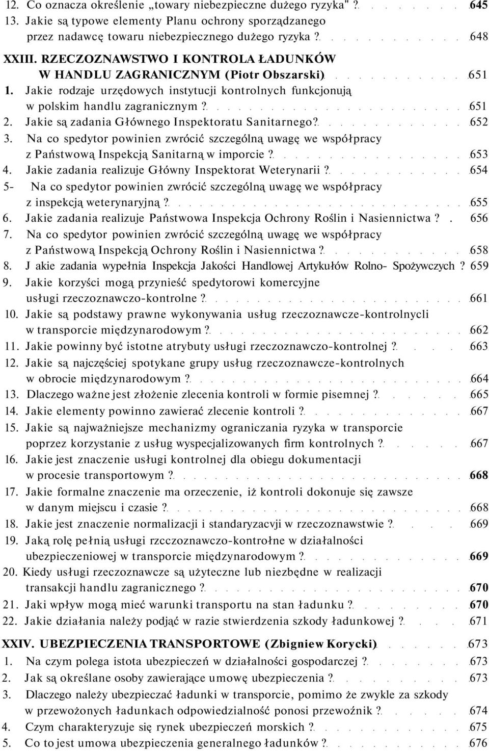 Jakie są zadania Głównego Inspektoratu Sanitarnego? 652 3. Na co spedytor powinien zwrócić szczególną uwagę we współpracy z Państwową Inspekcją Sanitarną w imporcie? 653 4.