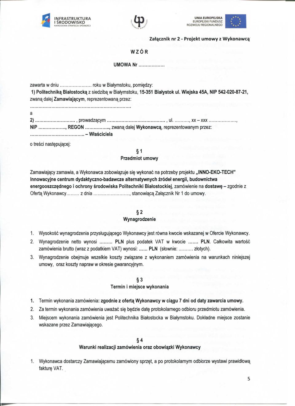 Wiejska 45A, NIP 542-020-87-21, zwana^dalej Zamawiajqcym, reprezentowana, przez: a 2), prowadzacym ul, xx-xxx, NIP, REGON.., zwana^dalej Wykonawcy reprezentowanym przez: -WJasciciela o tresci naste.