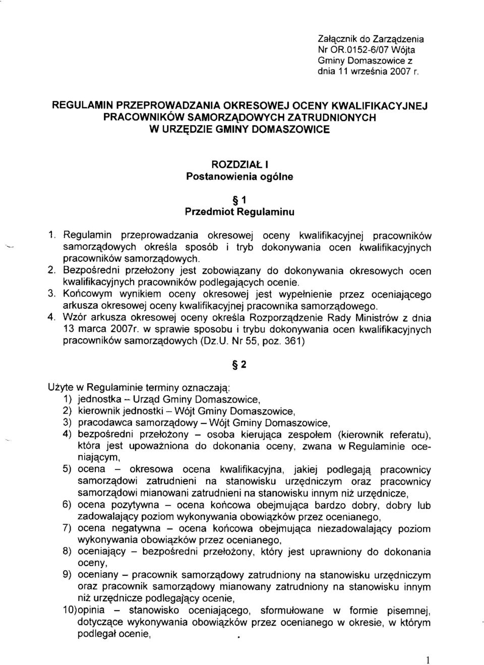 Regulamin przeprowadzania okresowej oceny kwalifikacyjnej pracownik6w samorzqdowych okresla spos6b i tryb dokonywania ocen kwalifikacyjnych pracownik6w samorzqdowych. 2.