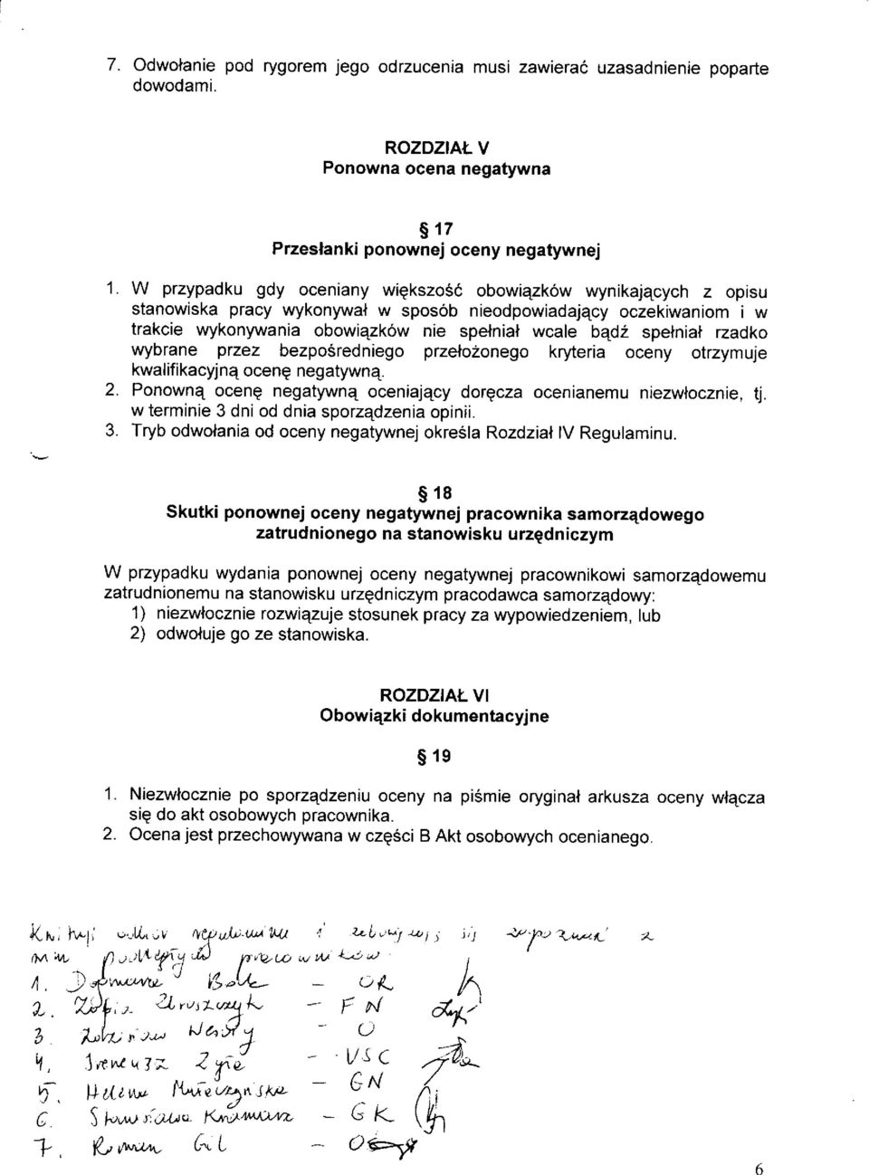 rzadko wybrane ptzez bezposredniego przelozonego kryteria oceny otrzymuje kwalif ikacyj nq ocene negatywnq. z. Ponownq ocenq negatywnq oceniajqcy dorgcza ocenianemu niezwlocznie, tj.