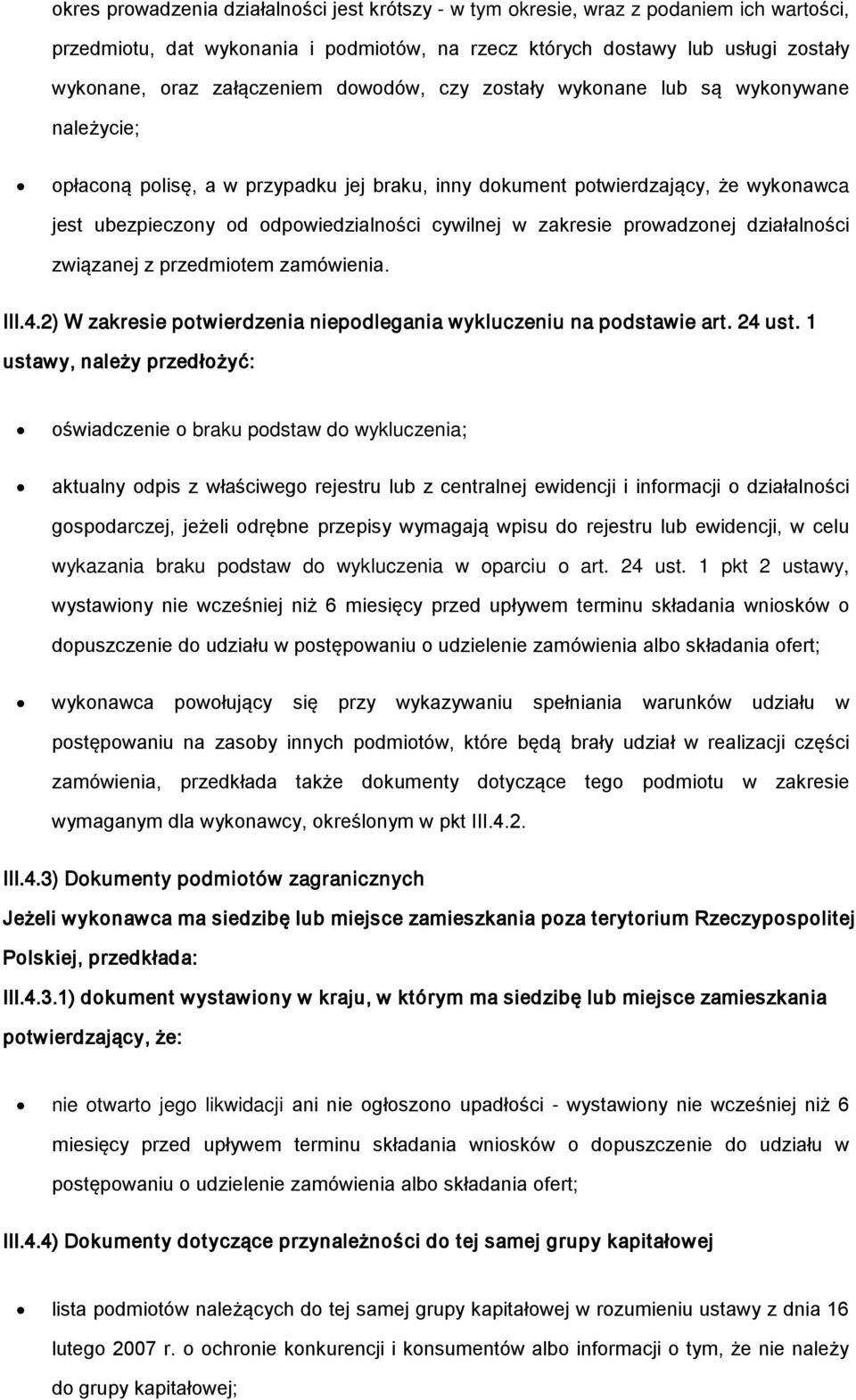 związanej z przedmitem zamówienia. III.4.2) W zakresie ptwierdzenia niepdlegania wykluczeniu na pdstawie art. 24 ust.