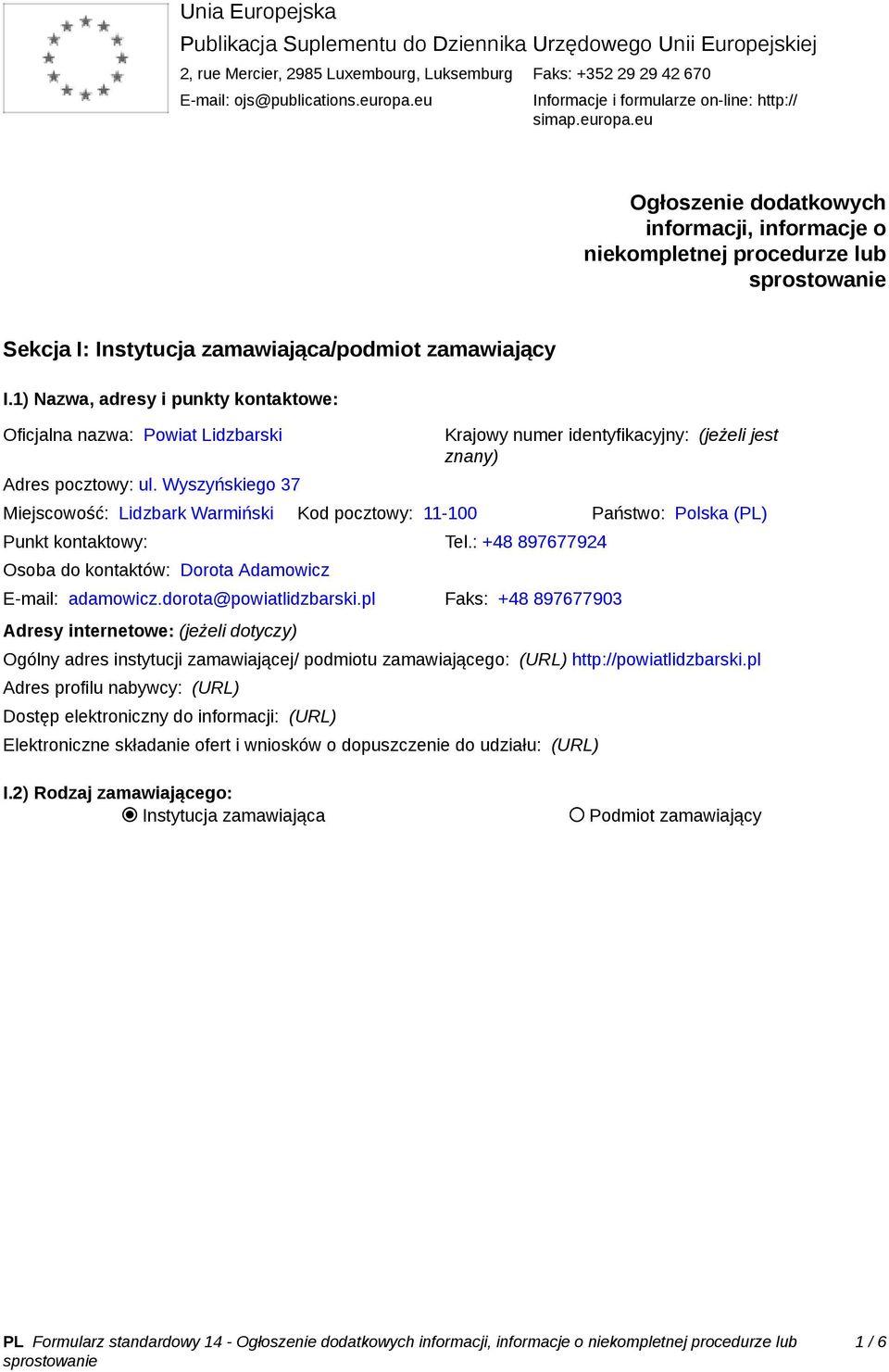 1) Nazwa, adresy i punkty kontaktowe: Oficjalna nazwa: Powiat Lidzbarski Adres pocztowy: ul.