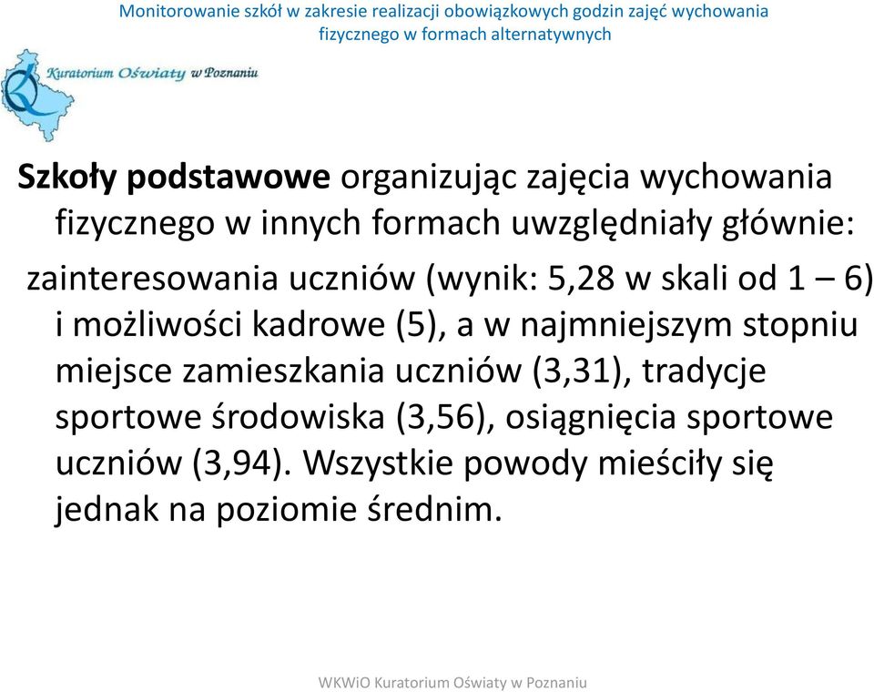 najmniejszym stopniu miejsce zamieszkania uczniów (3,31), tradycje sportowe środowiska