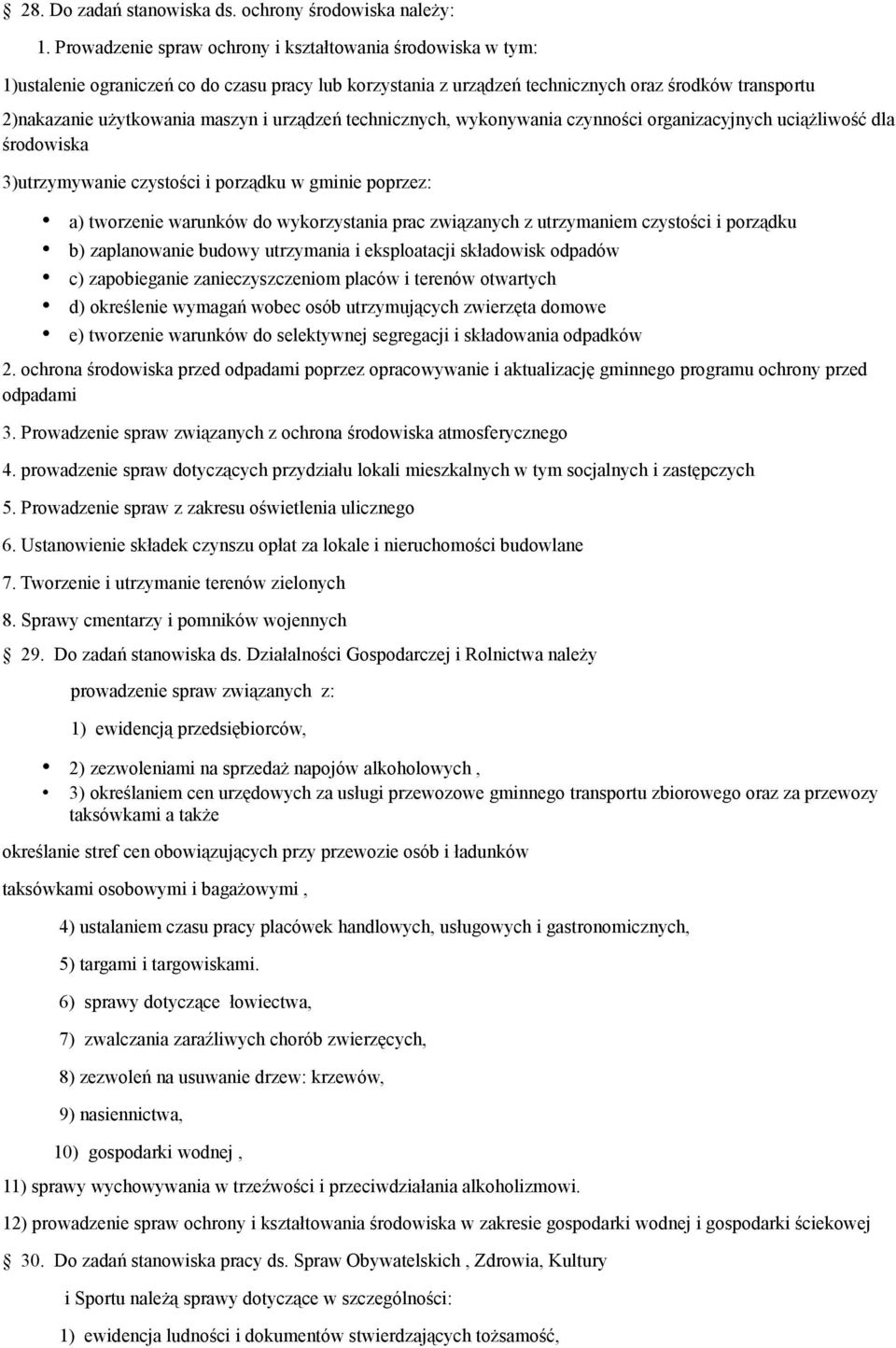 urządzeń technicznych, wykonywania czynności organizacyjnych uciążliwość dla środowiska 3)utrzymywanie czystości i porządku w gminie poprzez: a) tworzenie warunków do wykorzystania prac związanych z