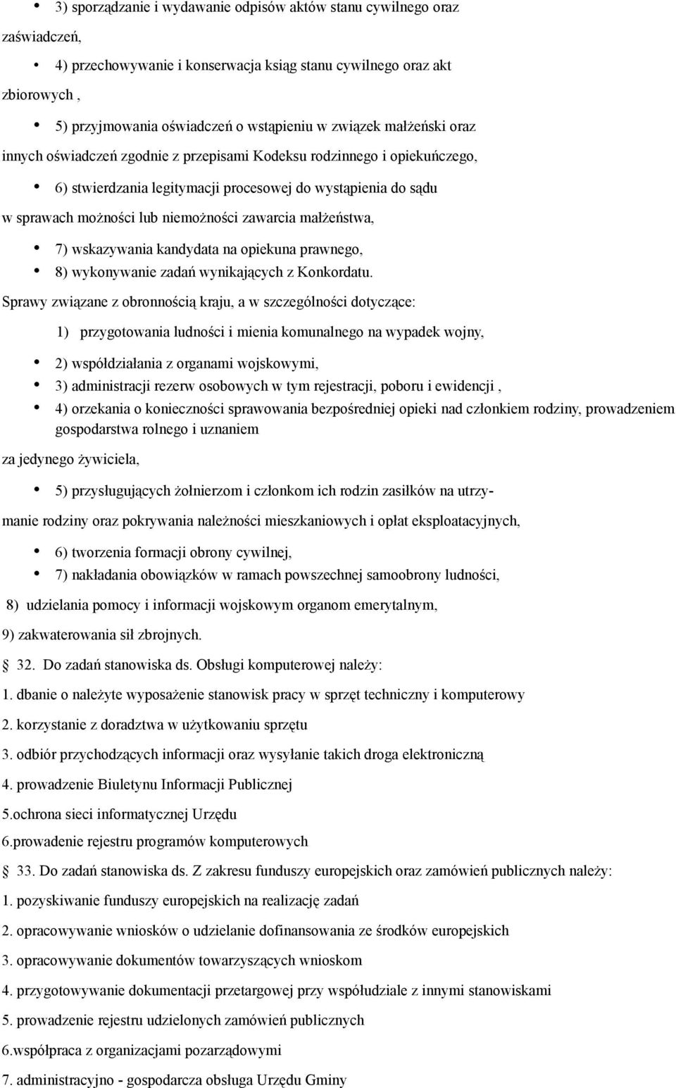 zawarcia małżeństwa, 7) wskazywania kandydata na opiekuna prawnego, 8) wykonywanie zadań wynikających z Konkordatu.