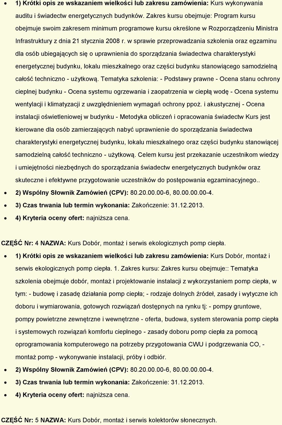 w sprawie przeprowadzania szkolenia oraz egzaminu dla osób ubiegających się o uprawnienia do sporządzania świadectwa charakterystyki energetycznej budynku, lokalu mieszkalnego oraz części budynku