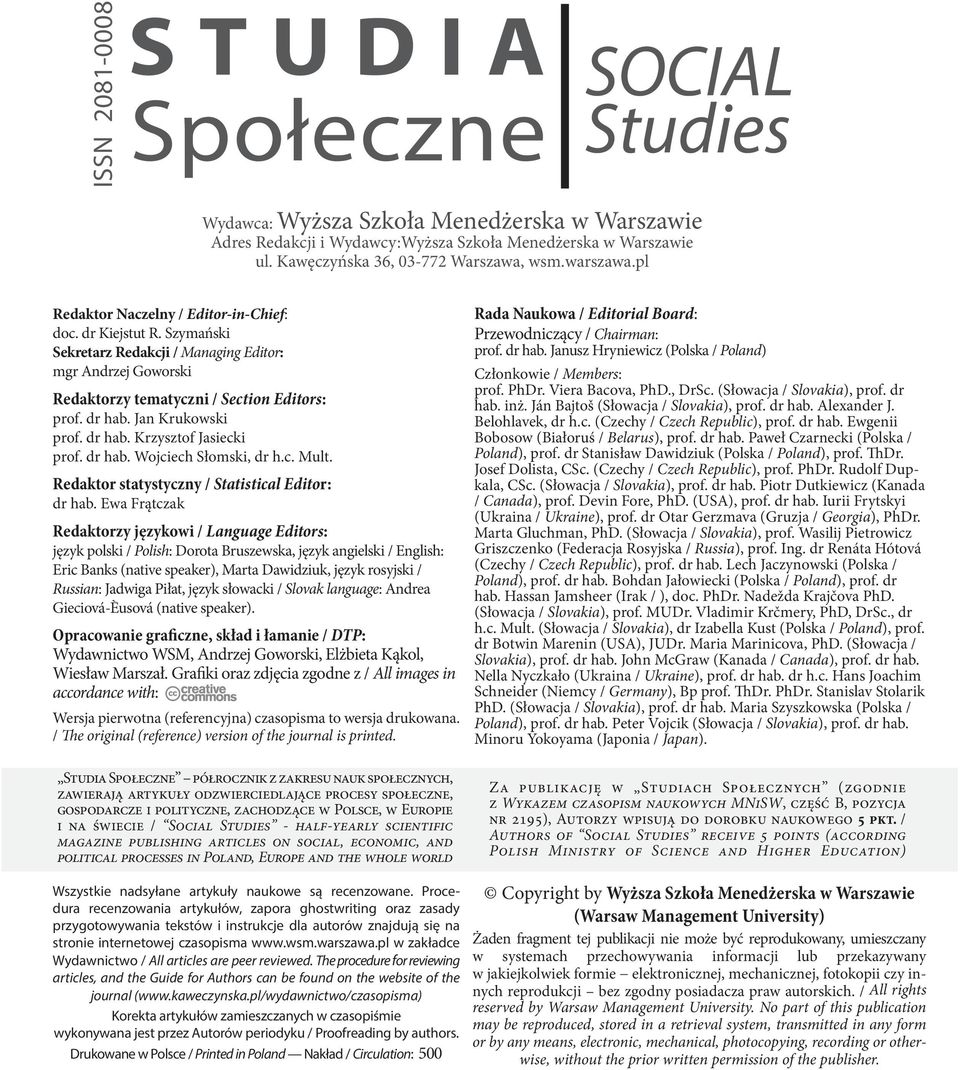 Jan Krukowski prof. dr hab. Krzysztof Jasiecki prof. dr hab. Wojciech Słomski, dr h.c. Mult. Redaktor statystyczny / Statistical Editor: dr hab.