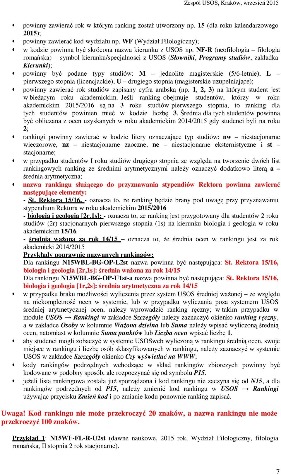 NF-R (neofilologia filologia romańska) symbol kierunku/specjalności z USOS (Słowniki, Programy studiów, zakładka Kierunki); powinny być podane typy studiów: M jednolite magisterskie (5/6-letnie), L