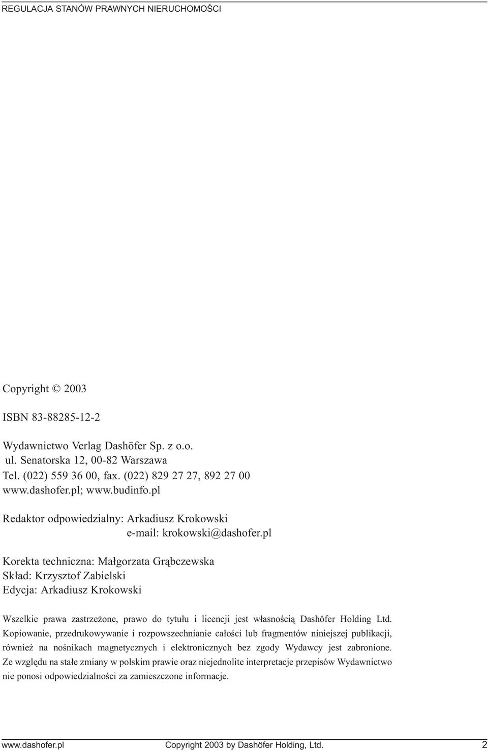 pl Korekta techniczna: Ma³gorzata Gr¹bczewska Sk³ad: Krzysztof Zabielski Edycja: Arkadiusz Krokowski Wszelkie prawa zastrze one, prawo do tytu³u i licencji jest w³asnoœci¹ Dashöfer Holding Ltd.