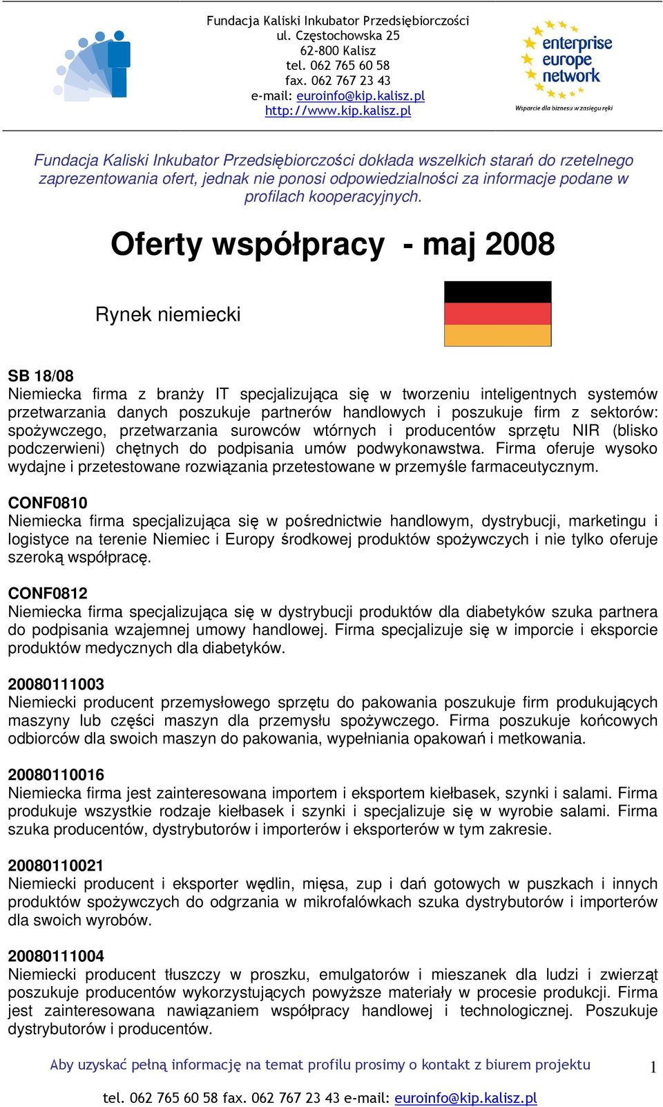 Firma oferuje wysoko wydajne i przetestowane rozwiązania przetestowane w przemyśle farmaceutycznym.