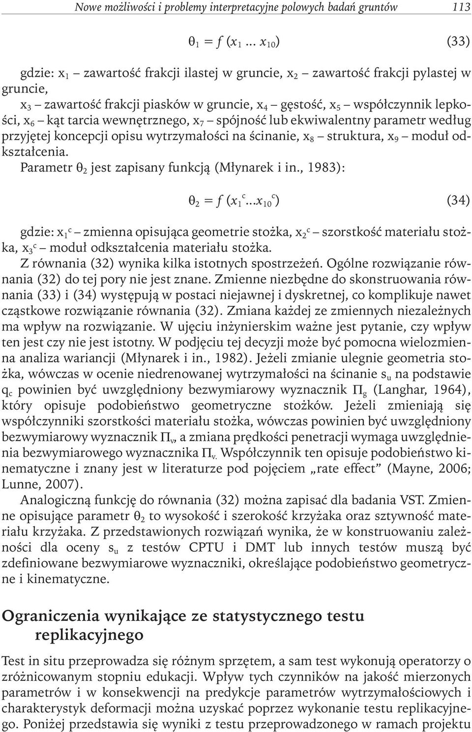 tarcia wewnętrznego, x 7 spójność lub ekwiwalentny parametr według przyjętej koncepcji opisu wytrzymałości na ścinanie, x 8 struktura, x 9 moduł odkształcenia.