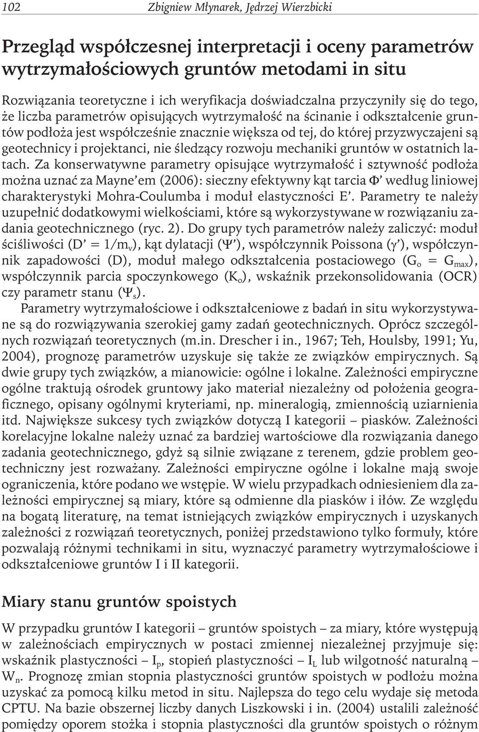 projektanci, nie śledzący rozwoju mechaniki gruntów w ostatnich latach.