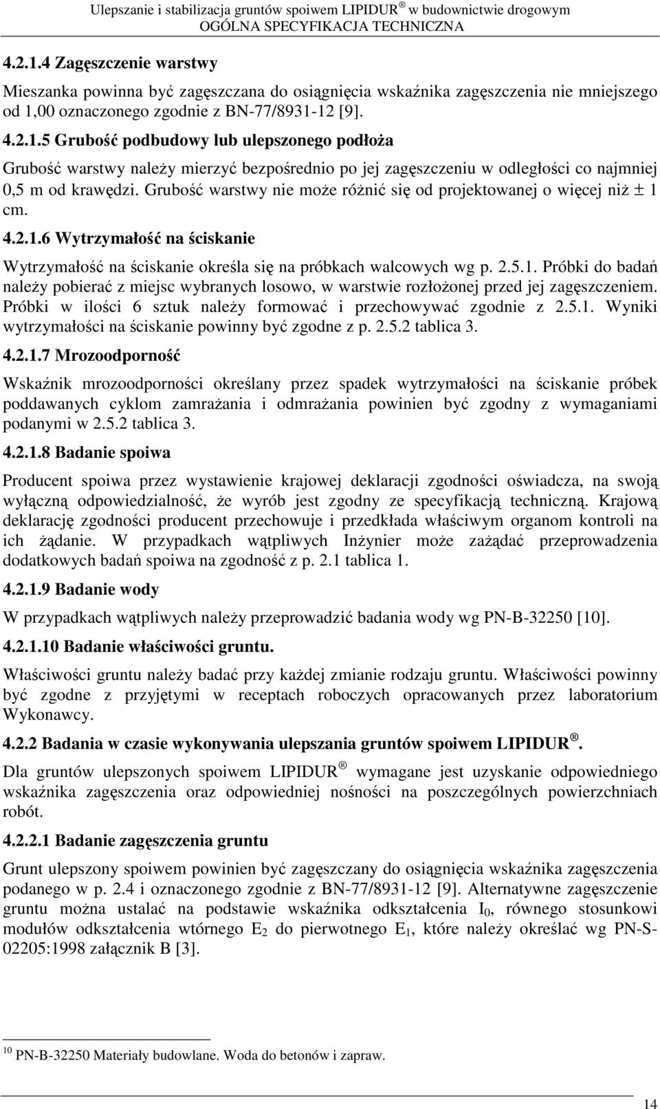 Próbki w iloci 6 sztuk naley formowa i przechowywa zgodnie z 2.5.1.