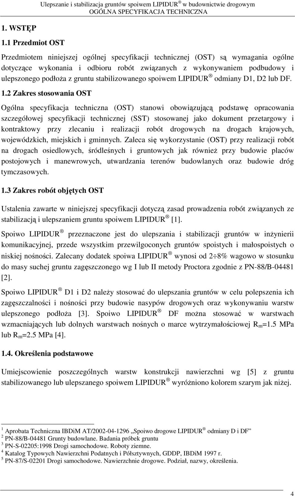 stabilizowanego spoiwem LIPIDUR odmiany D1, D2 lub DF. 1.