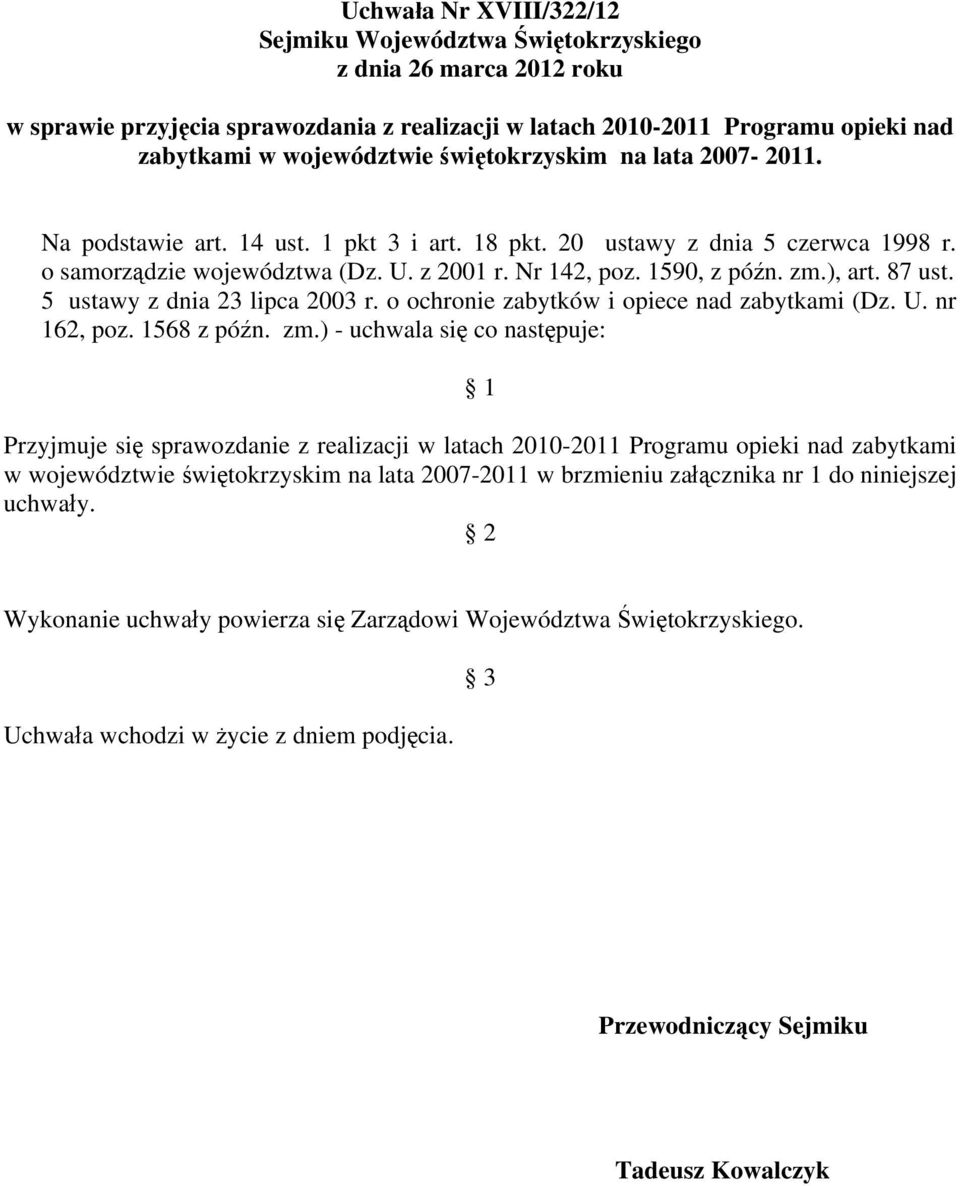 87 ust. 5 ustawy z dnia 23 lipca 2003 r. o ochronie zabytków i opiece nad zabytkami (Dz. U. nr 162, poz. 1568 z późn. zm.