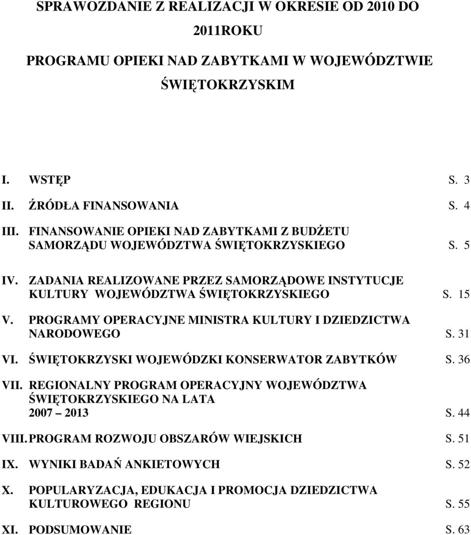 PROGRAMY OPERACYJNE MINISTRA KULTURY I DZIEDZICTWA NARODOWEGO S. 31 VI. ŚWIĘTOKRZYSKI WOJEWÓDZKI KONSERWATOR ZABYTKÓW S. 36 VII.