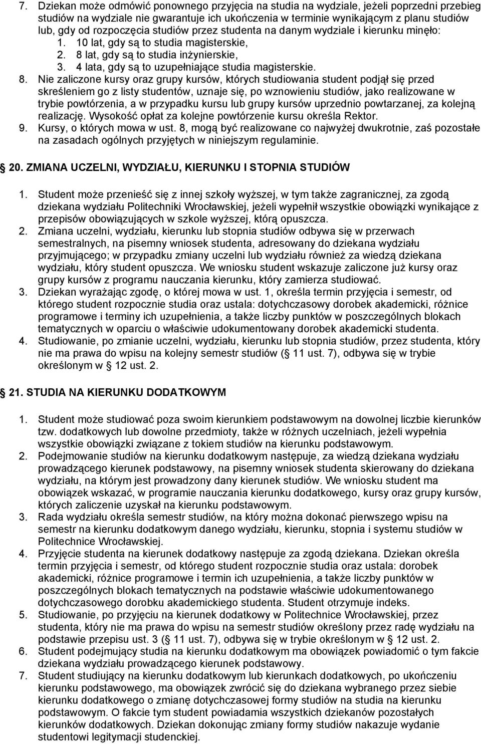 4 lata, gdy są to uzupełniające studia magisterskie. 8.