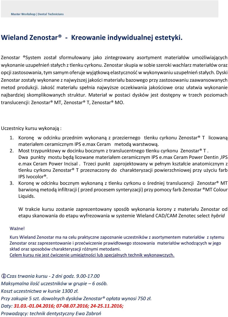 Dyski Zenostar zostały wykonane z najwyższej jakości materiału bazowego przy zastosowaniu zaawansowanych metod produkcji.