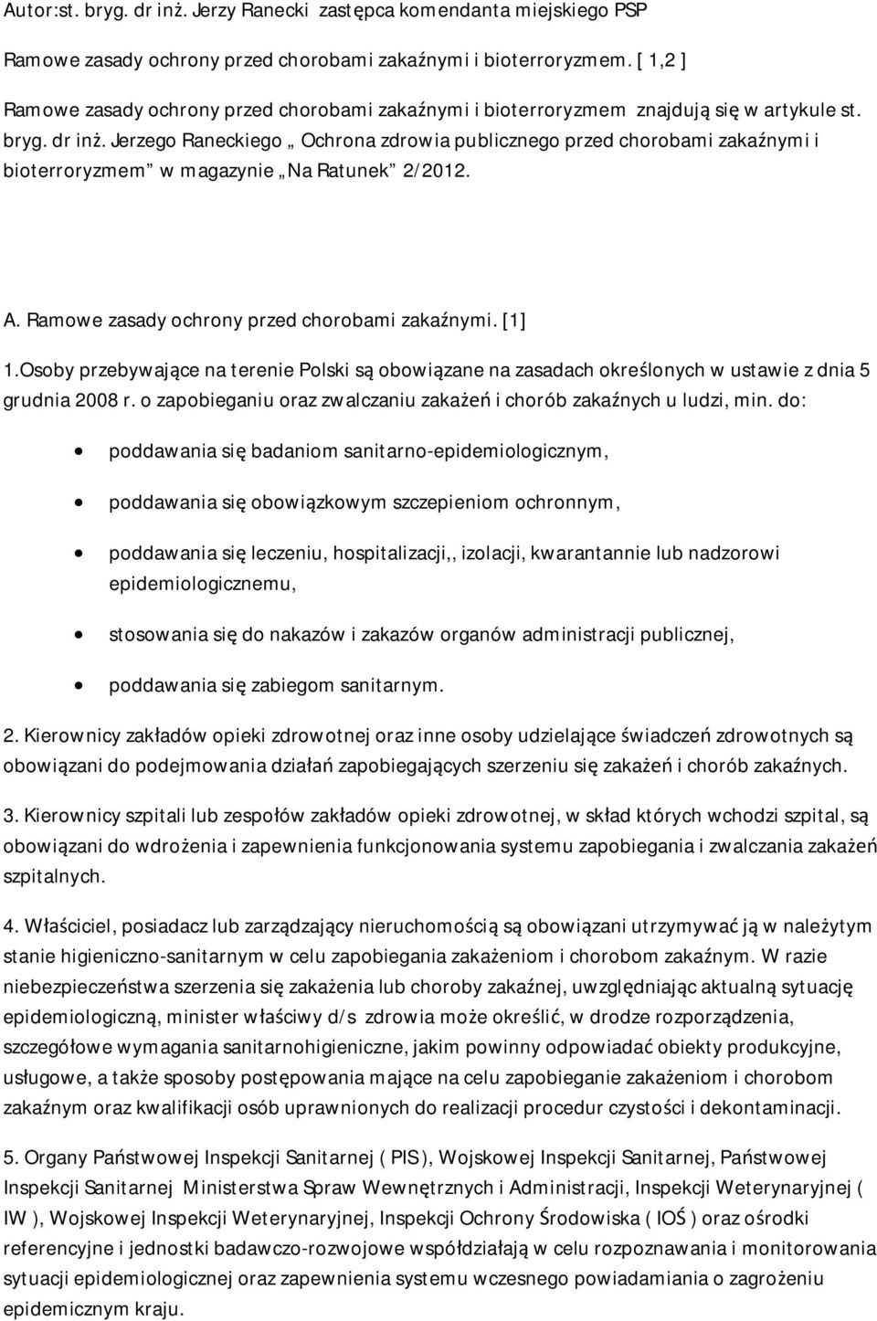 Jerzego Raneckiego Ochrona zdrowia publicznego przed chorobami zakanymi i bioterroryzmem w magazynie Na Ratunek 2/2012. A. Ramowe zasady ochrony przed chorobami zakanymi. [1] 1.