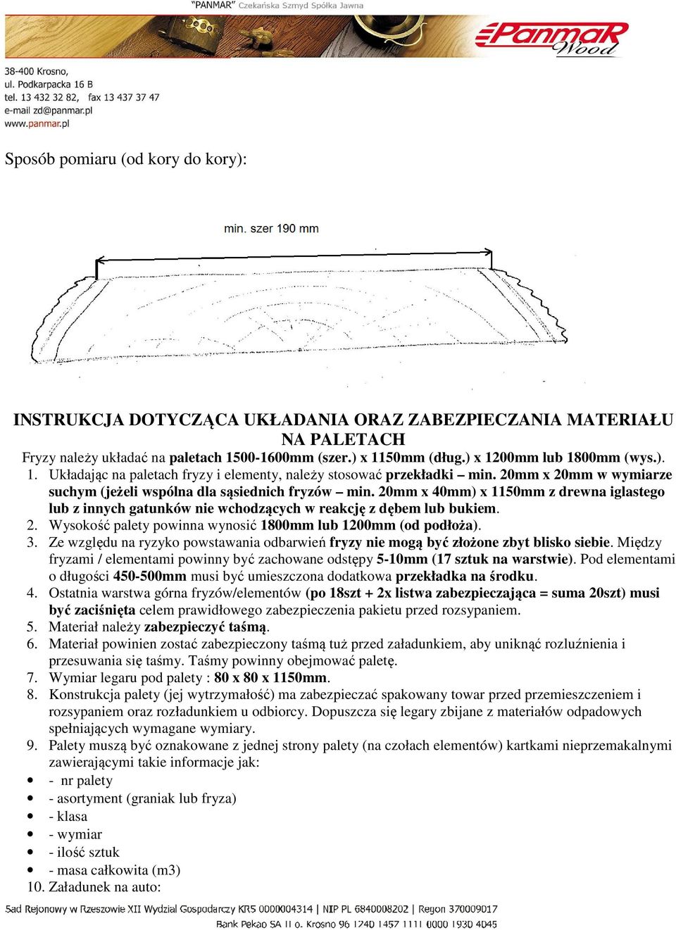 20mm x 40mm) x 1150mm z drewna iglastego lub z innych gatunków nie wchodzących w reakcję z dębem lub bukiem. 2. Wysokość palety powinna wynosić 1800mm lub 1200mm (od podłoża). 3.