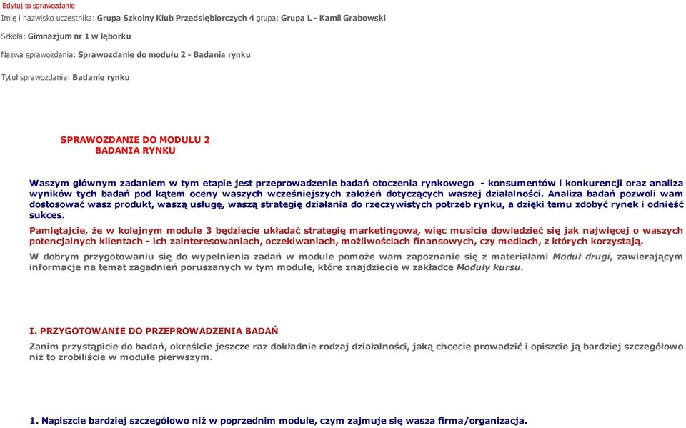 oraz analiza wyników tych badań pod kątem oceny waszych wcześniejszych założeń dotyczących waszej działalności.