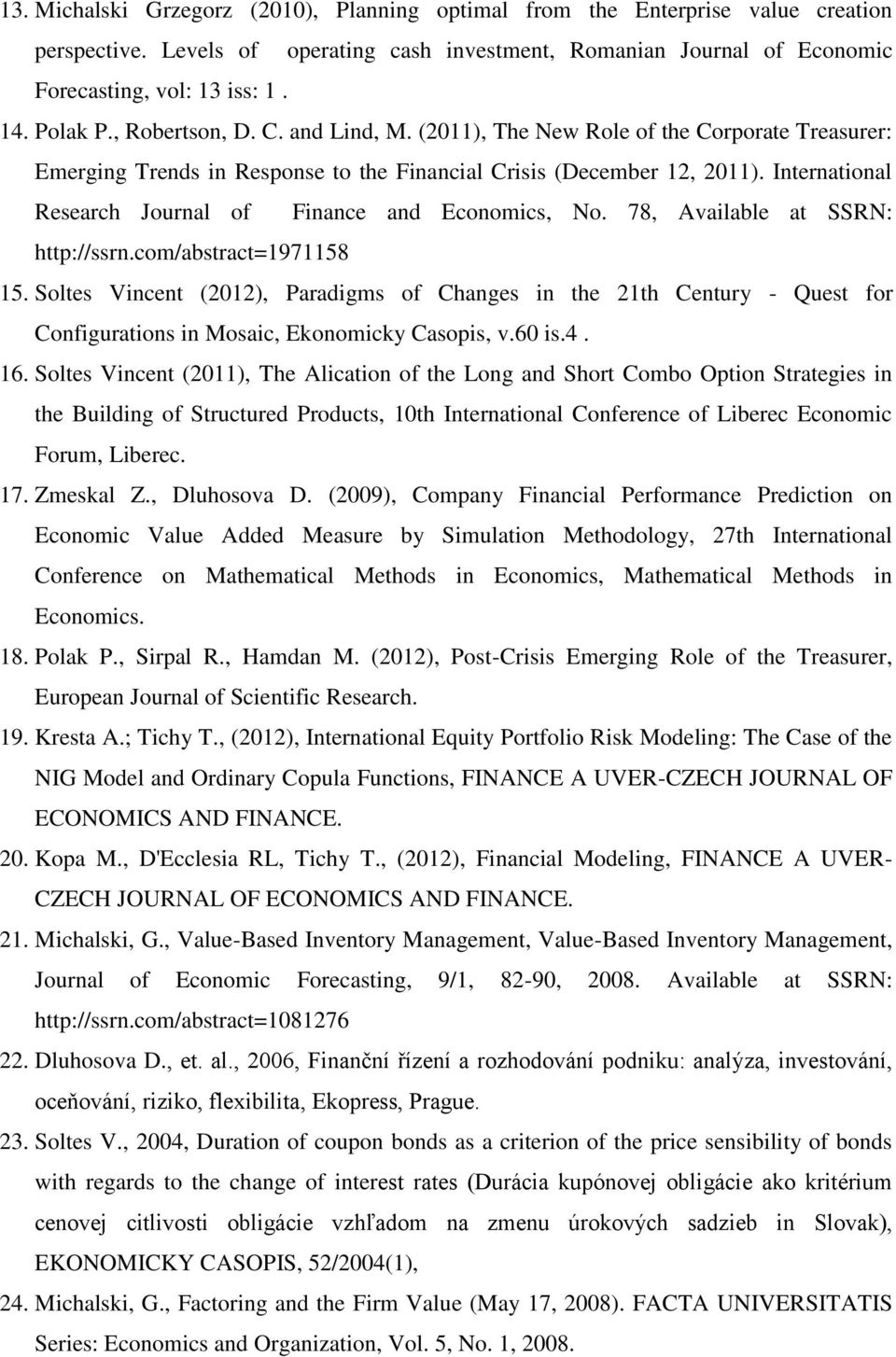 International Research Journal of Finance and Economics, No. 78, Available at SSRN: http://ssrn.com/abstract=1971158 15.