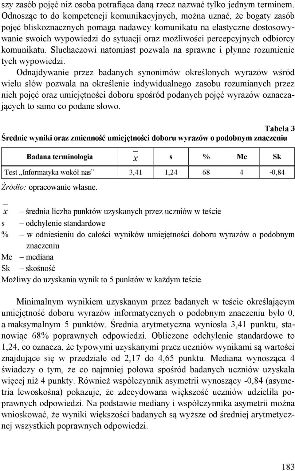 percepcyjnych odbiorcy komunikatu. Słuchaczowi natomiast pozwala na sprawne i płynne rozumienie tych wypowiedzi.