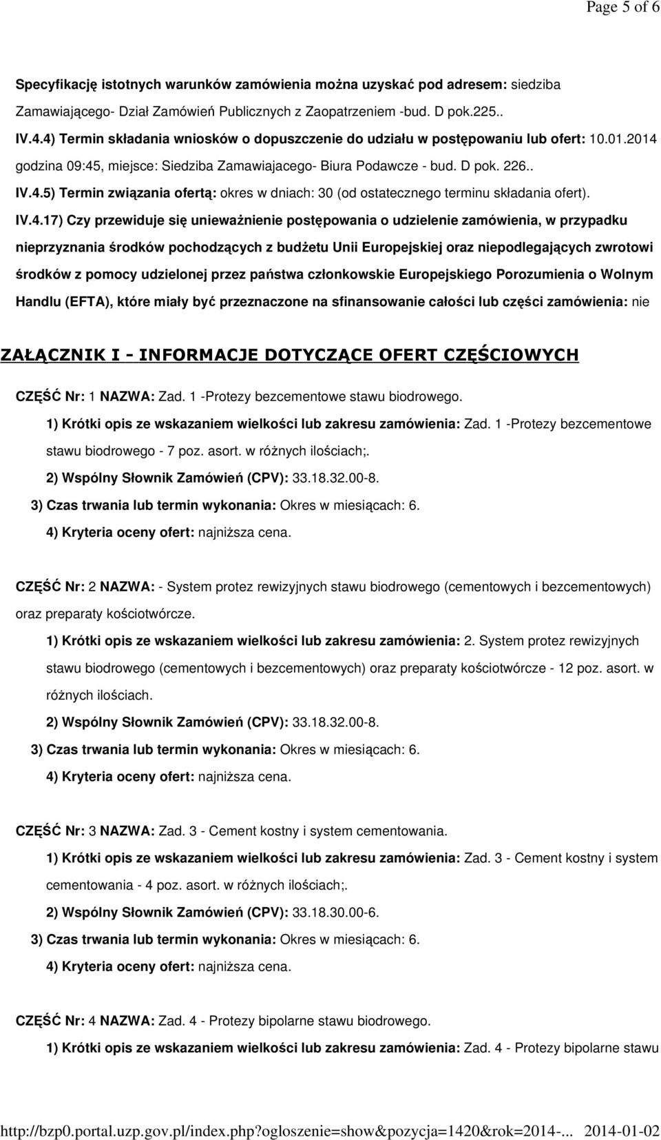 IV.4.17) Czy przewiduje się unieważnienie postępowania o udzielenie zamówienia, w przypadku nieprzyznania środków pochodzących z budżetu Unii Europejskiej oraz niepodlegających zwrotowi środków z