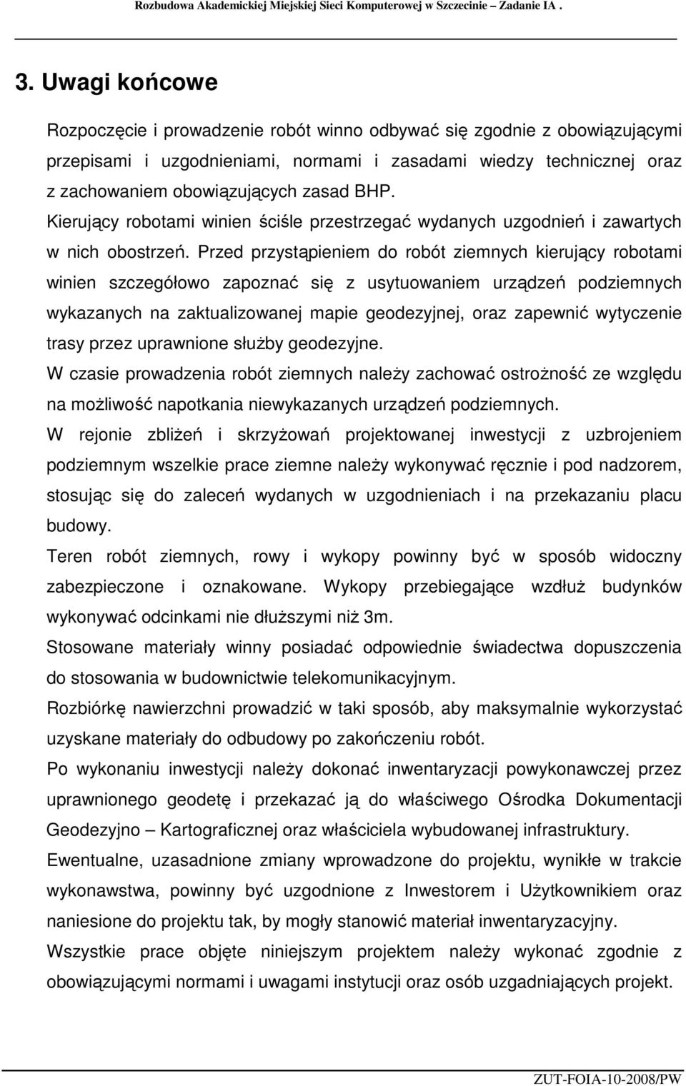 Kierujący robotami winien ściśle przestrzegać wydanych uzgodnień i zawartych w nich obostrzeń.