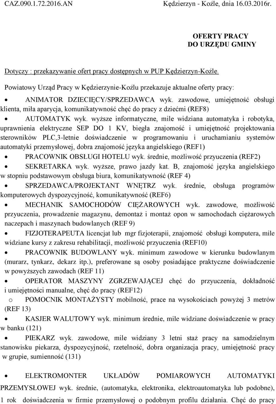 zawodowe, umiejętność obsługi klienta, miła aparycja, komunikatywność chęć do pracy z dziećmi (REF8) AUTOMATYK wyk.