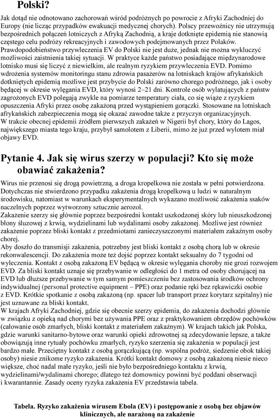 Polaków. Prawdopodobieństwo przywleczenia EV do Polski nie jest duże, jednak nie można wykluczyć możliwości zaistnienia takiej sytuacji.