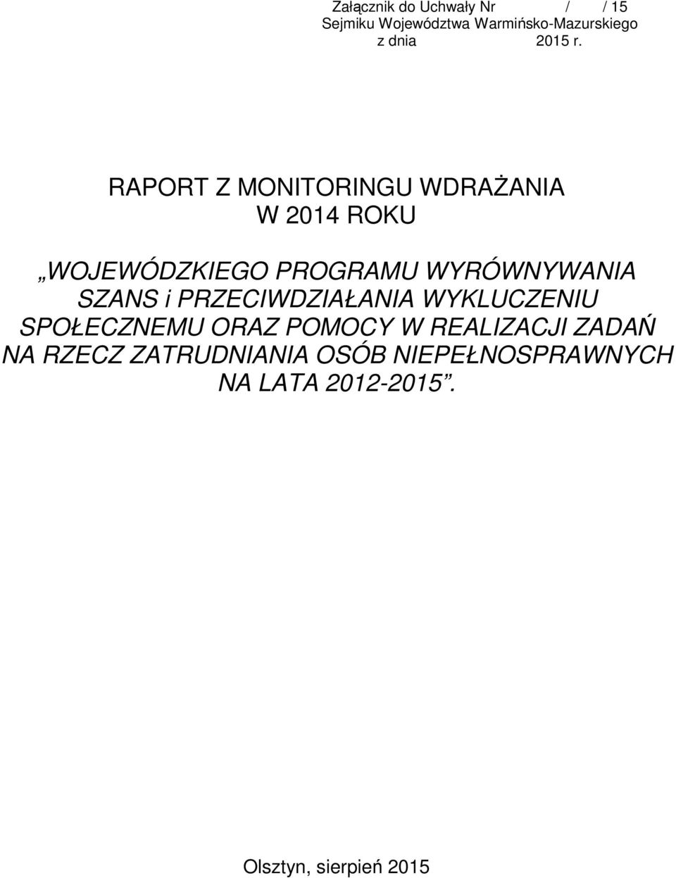 RAPORT Z MONITORINGU WDRAŻANIA W 2014 ROKU WOJEWÓDZKIEGO PROGRAMU WYRÓWNYWANIA