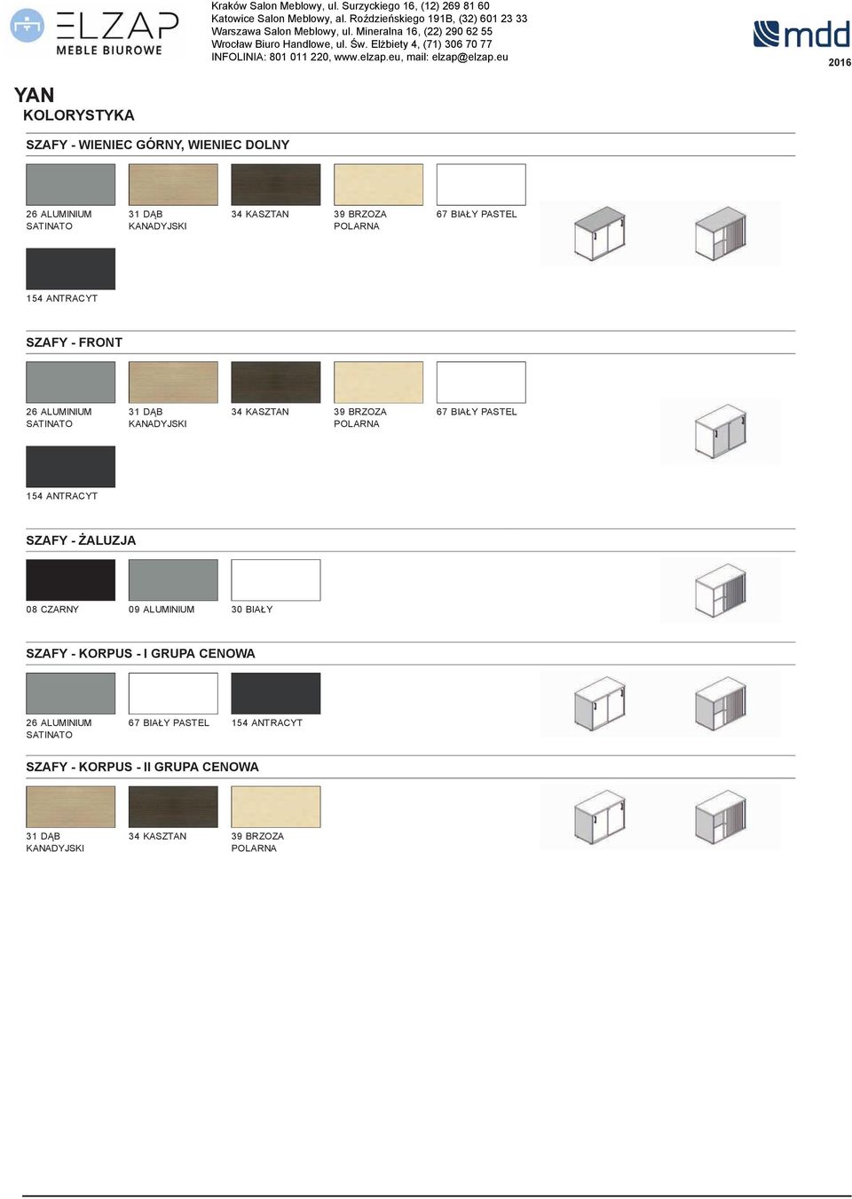 POLARNA 67 BIAŁY PASTEL 54 ANTRACYT SZAFY - ALUZJA 08 CZARNY 09 ALUMINIUM 30 BIAŁY SZAFY - KORPUS - I GRUPA CENOWA