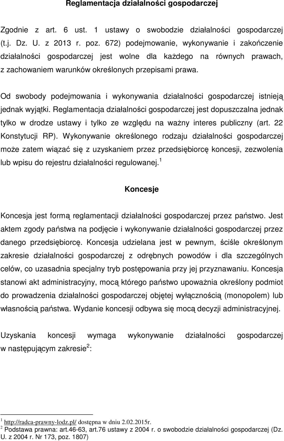 Od swobody podejmowania i wykonywania działalności gospodarczej istnieją jednak wyjątki.